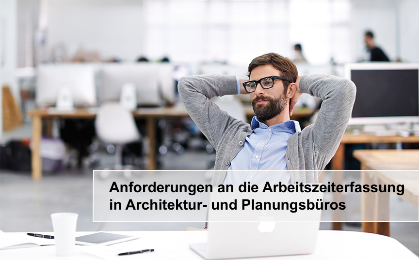 Für Architektur-, Bauleitungs- und Planungsbüros gelten besondere Anforderungen an eine Stundenerfassung.