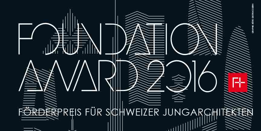 Foundation Award - Förderpreis für Schweizer Jungarchitekten