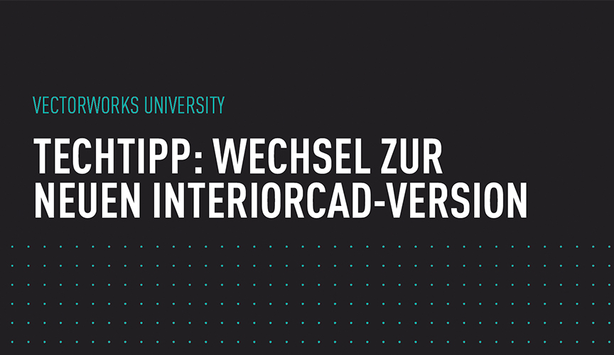 Vectorworks interiorcad 2022 – Die neue Version