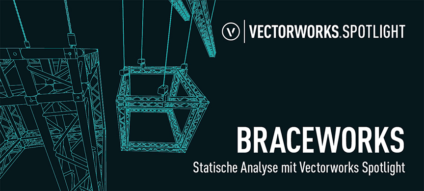 Braceworks für Vectorworks Spotlight auf der Prolight + Sound